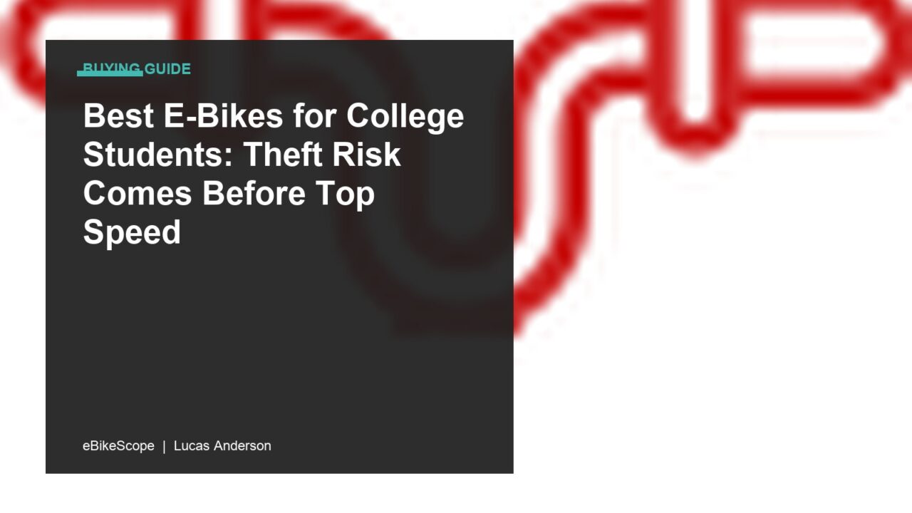 Best E-Bikes for College Students: Theft Risk Comes Before Top Speed featured image