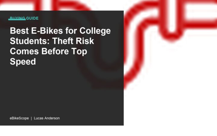 Best E-Bikes for College Students: Theft Risk Comes Before Top Speed featured image
