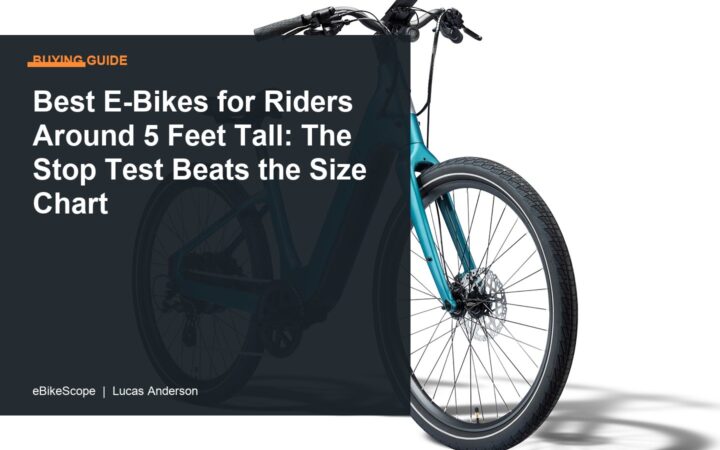 Best E-Bikes for Riders Around 5 Feet Tall: The Stop Test Beats the Size Chart featured image