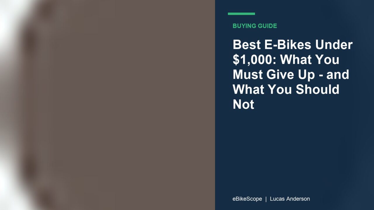 Best E-Bikes Under $1,000: What You Must Give Up - and What You Should Not featured image