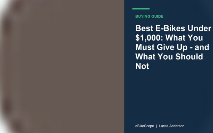 Best E-Bikes Under $1,000: What You Must Give Up - and What You Should Not featured image