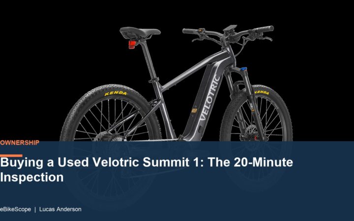 Buying a Used Velotric Summit 1: The 20-Minute Inspection featured image