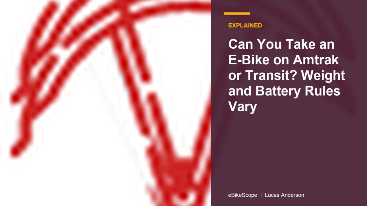 Can You Take an E-Bike on Amtrak or Transit? Weight and Battery Rules Vary featured image