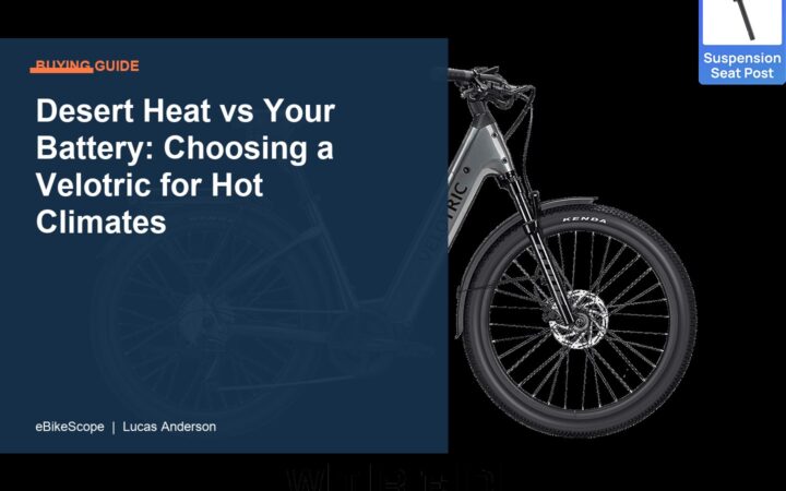 Desert Heat vs Your Battery: Choosing a Velotric for Hot Climates featured image
