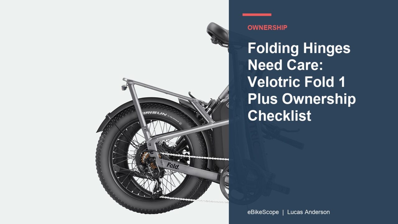 Folding Hinges Need Care: Velotric Fold 1 Plus Ownership Checklist featured image
