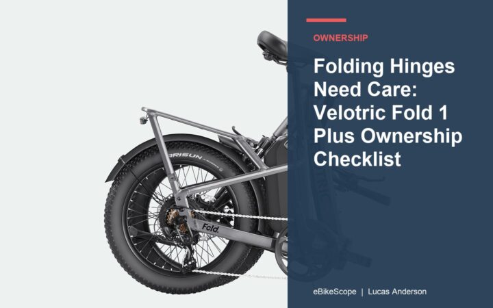 Folding Hinges Need Care: Velotric Fold 1 Plus Ownership Checklist featured image