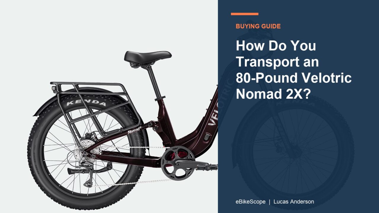 How Do You Transport an 80-Pound Velotric Nomad 2X? featured image