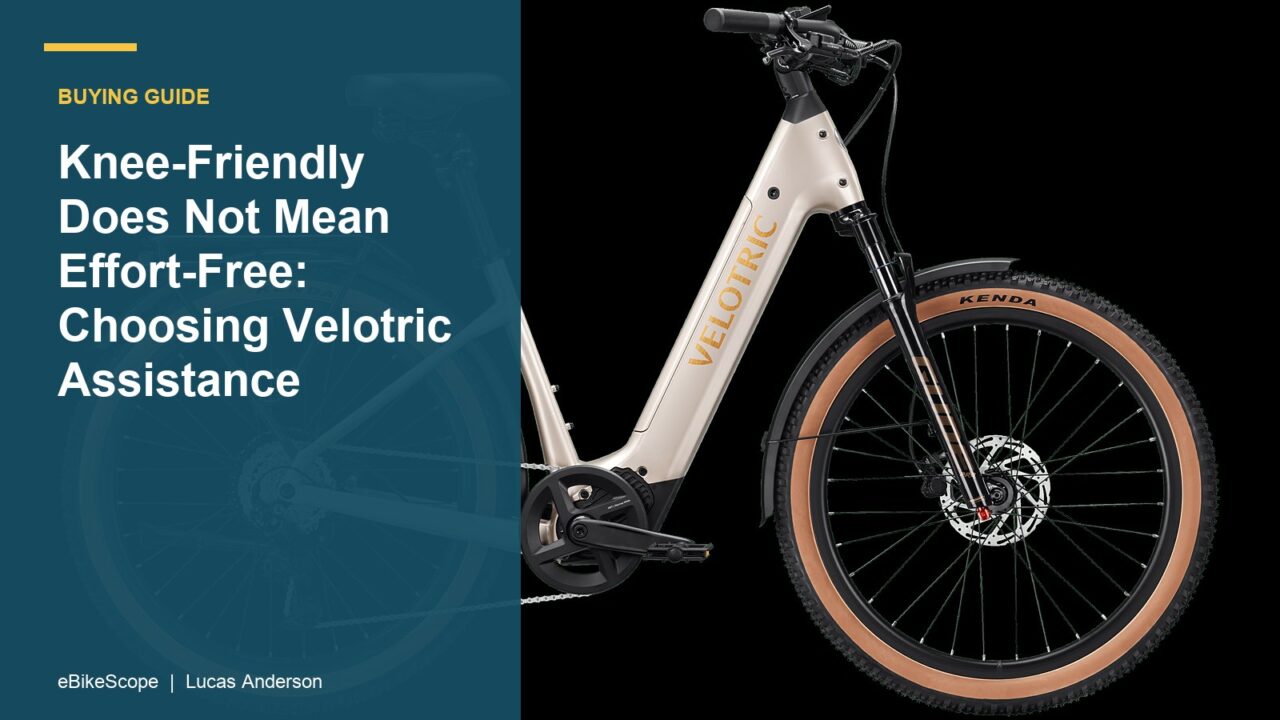 Knee-Friendly Does Not Mean Effort-Free: Choosing Velotric Assistance featured image