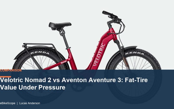 Velotric Nomad 2 vs Aventon Aventure 3: Fat-Tire Value Under Pressure featured image