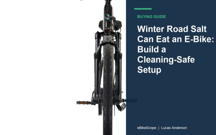 Winter Road Salt Can Eat an E-Bike: Build a Cleaning-Safe Setup featured image